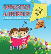 Cover image for Opposites in Hebrew for English-Speaking Kids