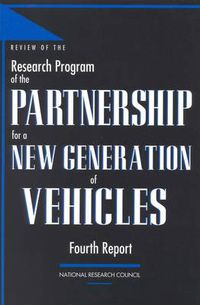 Cover image for Review of the Research Program of the Partnership for a New Generation of Vehicles: Fourth Report