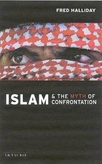 Cover image for Islam and the Myth of Confrontation: Religion and Politics in the Middle East