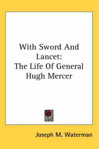 Cover image for With Sword and Lancet: The Life of General Hugh Mercer