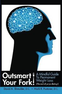 Cover image for Outsmart Your Fork! A Mindful Guide to Permanent Weight Loss