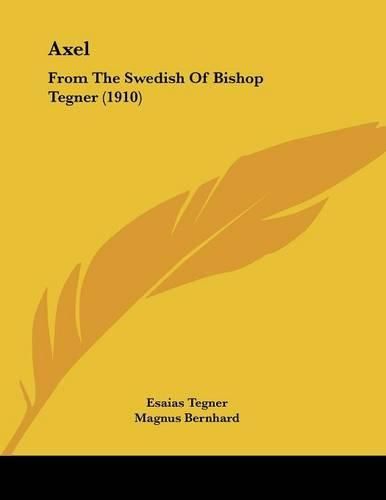 Axel: From the Swedish of Bishop Tegner (1910)