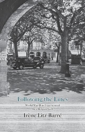 Cover image for Following the Lines: World War II as Experienced by a Belgian Girl