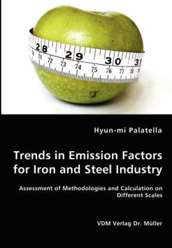 Cover image for Trends in Emission Factors for Iron and Steel Industry - Assessment of Methodologies and Calculation on Different Scales