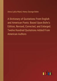 Cover image for A Dictionary of Quotations From English and American Poets