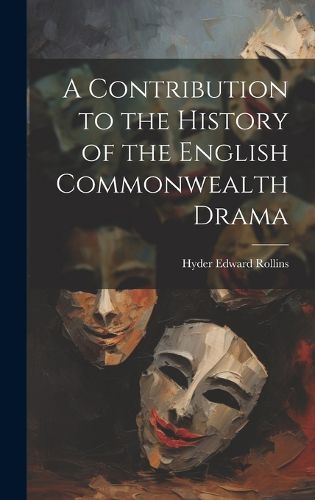 Cover image for A Contribution to the History of the English Commonwealth Drama