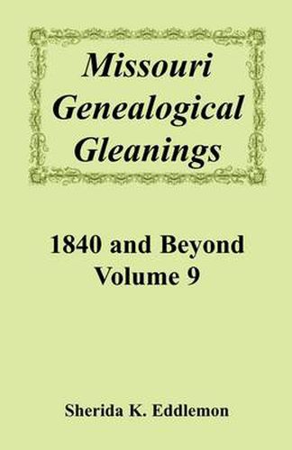 Cover image for Missouri Genealogical Gleanings, 1840 and Beyond, Vol. 9