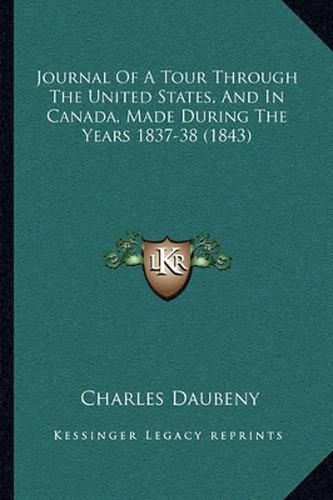 Journal of a Tour Through the United States, and in Canada, Made During the Years 1837-38 (1843)