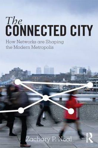 Cover image for The Connected City: How Networks are Shaping the Modern Metropolis