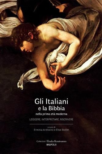 Cover image for Gli Italiani E La Bibbia Nella Prima Eta Moderna: Leggere, Interpretare, Riscrivere