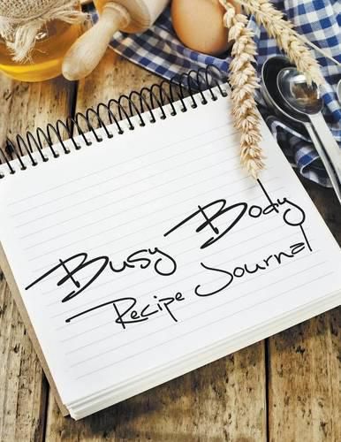 Cover image for Busy Body Recipe Journal