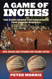 Cover image for A Game of Inches: The Stories Behind the Innovations That Shaped Baseball