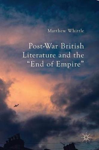 Cover image for Post-War British Literature and the  End of Empire