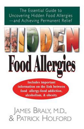 Cover image for Hidden Food Allergies: The Essential Guide to Uncovering Hidden Food Allergies--And Achieving Permanent Relief