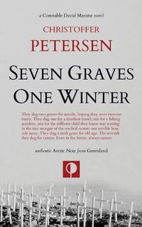 Cover image for Seven Graves One Winter: Politics, Murder, and Corruption in the Arctic