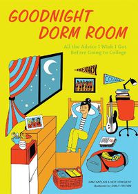 Cover image for Goodnight Dorm Room: All the Advice I Wish I Got Before Going to College