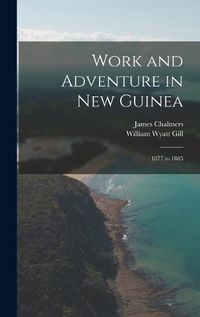 Cover image for Work and Adventure in New Guinea