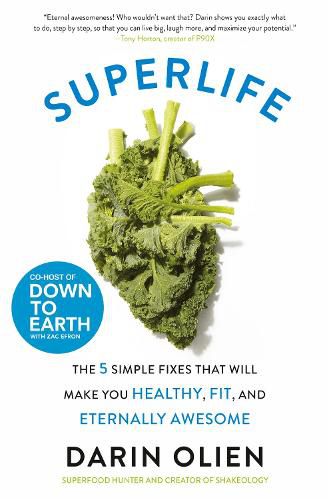 Cover image for SuperLife: The 5 Simple Fixes That Will Make You Healthy, Fit, and Eternally Awesome