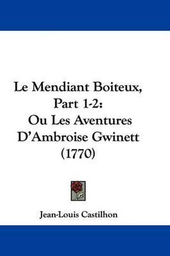 Cover image for Le Mendiant Boiteux, Part 1-2: Ou Les Aventures D'Ambroise Gwinett (1770)