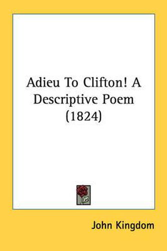 Cover image for Adieu to Clifton! a Descriptive Poem (1824)