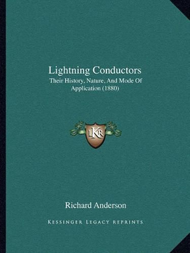 Lightning Conductors: Their History, Nature, and Mode of Application (1880)