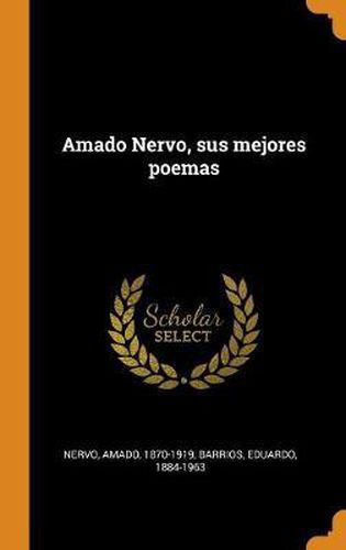 Cover image for Amado Nervo, sus mejores poemas