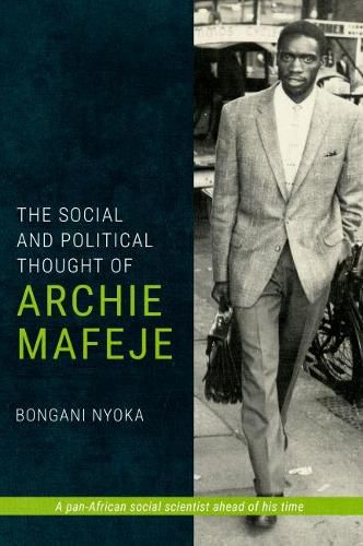 Cover image for The Social and Political Thought of Archie Mafeje: A Pan-African Social Scientist Ahead of His Time