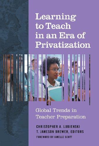 Cover image for Learning to Teach in an Era of Privatization: Global Trends in Teacher Preparation