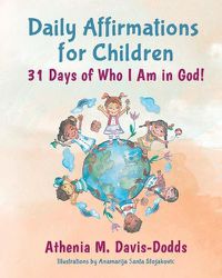 Cover image for Daily Affirmations for Children: 31 Days of Who I Am in God!