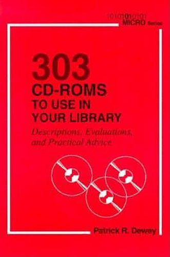 Cover image for 303 CD-Roms to Use in Your Library: Descriptions, Evaluations and Practical Advice