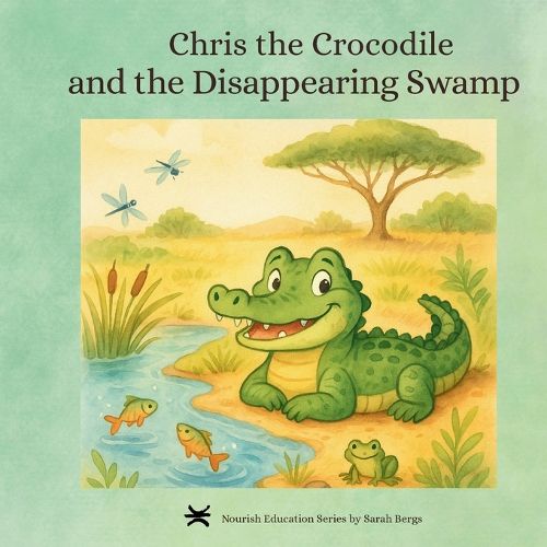 Cover image for Chris the Crocodile & the Disappearing Swamp