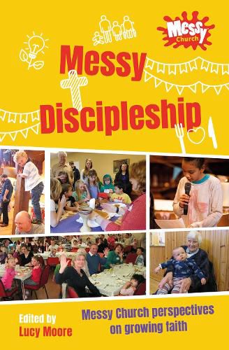 Messy Discipleship: Messy Church perspectives on growing faith