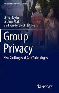 Cover image for Group Privacy: New Challenges of Data Technologies