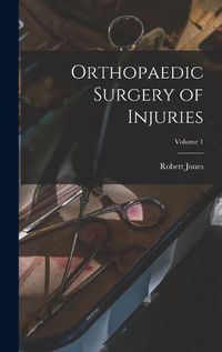 Cover image for Orthopaedic Surgery of Injuries; Volume 1