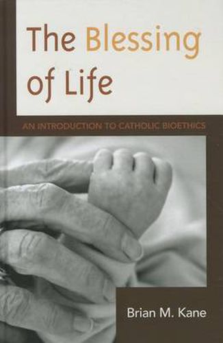 Cover image for The Blessing of Life: An Introduction to Catholic Bioethics