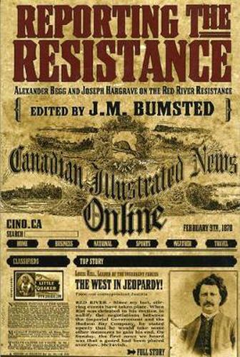 Cover image for Reporting the Resistance: Alexander Begg and Joseph Hargrave on the Red River Resistance