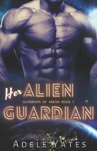 Cover image for Her Alien Guardian