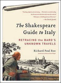 Cover image for The Shakespeare Guide to Italy: Retracing the Bard's Unknown Travels