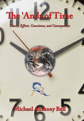 Cover image for The 'Ands of Time: Causes, Effects, Conscience, and Consequences