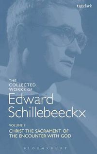 Cover image for The Collected Works of Edward Schillebeeckx Volume 1: Christ the Sacrament of the Encounter with God