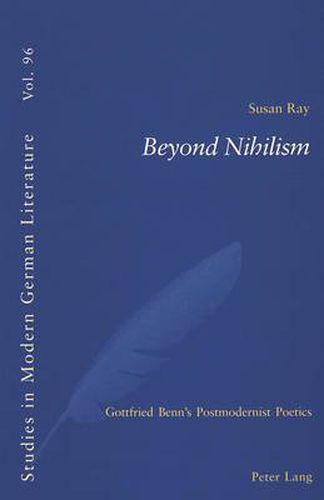 Cover image for Beyond Nihilism: Gottfried Benn's Postmodernist Poetics