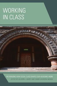 Cover image for Working in Class: Recognizing How Social Class Shapes Our Academic Work