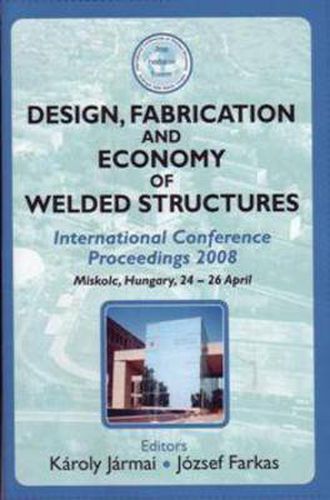 Cover image for Design, Fabrication and Economy of Welded Structures: International Conference Proceedings, 2008