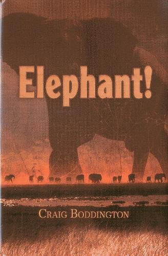 Cover image for Elephant!: The Renaissance of Hunting the African Elephant