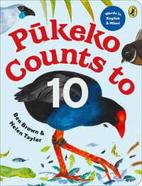 Cover image for Pukeko Counts to 10: Ka Tatau a Pukeko ki te 10