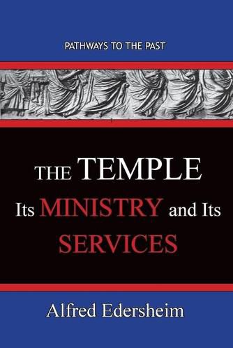 TheTemple--Its Ministry and Services: Pathways To The Past