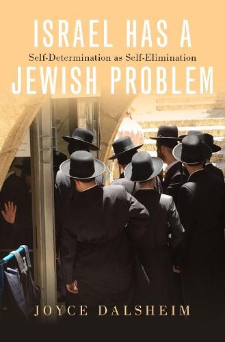 Cover image for Israel Has a Jewish Problem: Self-Determination as Self-Elimination