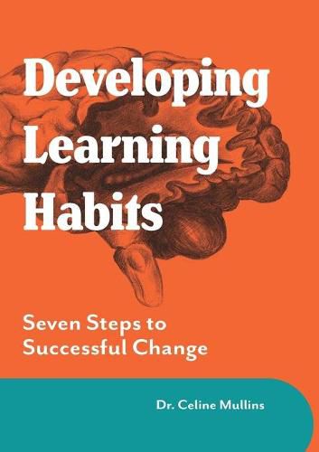 Developing Learning Habits: Seven Steps to Successful Change