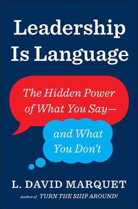 Cover image for Leadership Is Language: The Hidden Power of What You Say and What You Don't