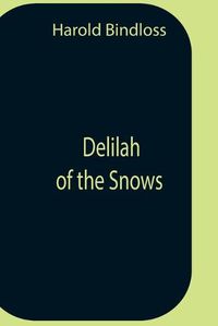 Cover image for Delilah Of The Snows